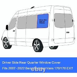 Driver Side Rear Quarter Window Cover for 2007-2022 Mercedes-Benz Sprinter Van