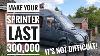 How To Make Your Mercedes Sprinter Last 300 000 Miles